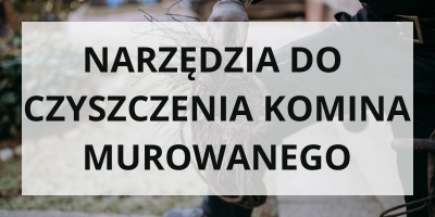 Narzędzia do czyszczenia komina murowanego